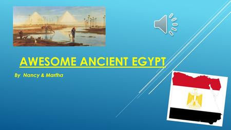 AWESOME ANCIENT EGYPT By Nancy & Martha CONTENTS  Mummification Mummification  The Sphinx The Sphinx  Pharaohs Pharaohs  The River Nile The River.