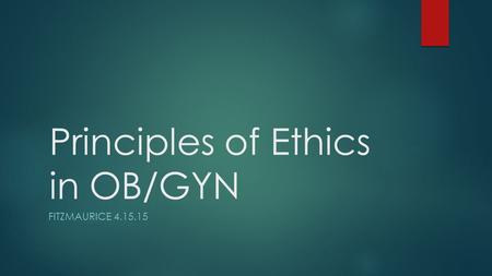 Principles of Ethics in OB/GYN