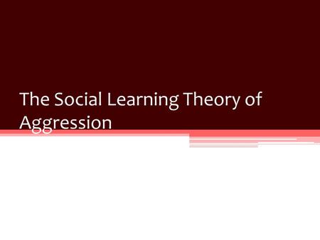The Social Learning Theory of Aggression