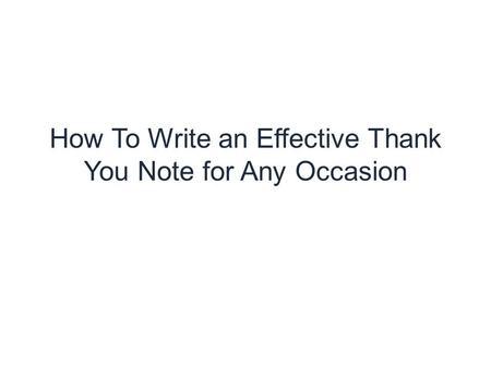 How To Write an Effective Thank You Note for Any Occasion.