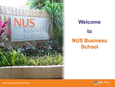 Welcome to NUS Business School. Mission We seek to be a leading global business school recognised for excellence in education and research. Additionally,