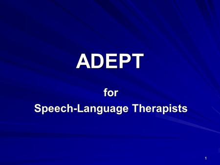 1 ADEPT for Speech-Language Therapists. 2 ADEPT Web Site