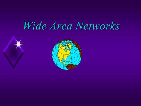 Wide Area Networks. 2 Wide Area Networks (WANs) u WAN Technologies u Ordinary telephone line and telephone modem. u Point-to-Point Leased lines u Public.