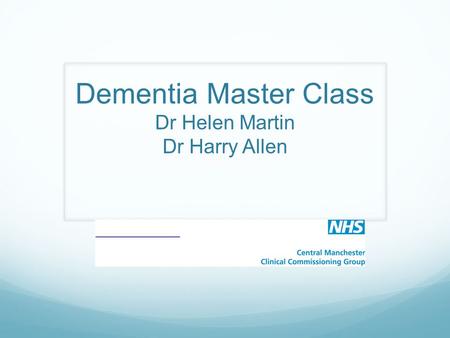 Dementia Master Class Dr Helen Martin Dr Harry Allen.