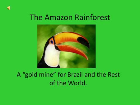 A “gold mine” for Brazil and the Rest of the World.
