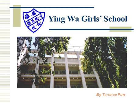 Ying Wa Girls’ School By Terence Pun. Computer Studies  4 periods per week  2 periods in Computer Room  2 periods in classroom  One test per term.