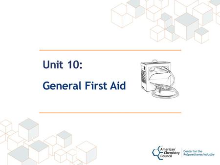 Unit 10: General First Aid. Grant Provided by the Occupational Safety and Health Administration (OSHA), U.S. Department of Labor (DOL) This material produced.