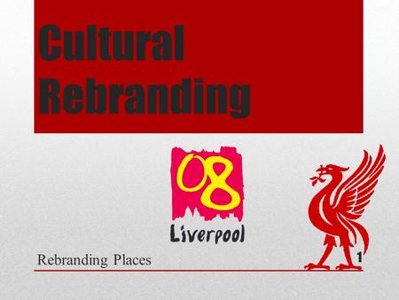 Cultural Rebranding Rebranding Places 1. Watch this video  e=fvst