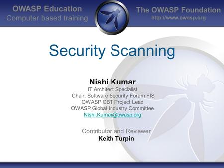 Security Scanning OWASP Education Nishi Kumar Computer based training