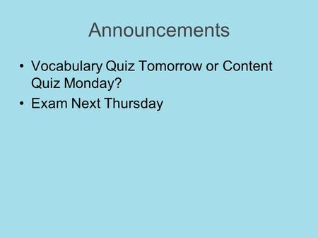 Announcements Vocabulary Quiz Tomorrow or Content Quiz Monday?