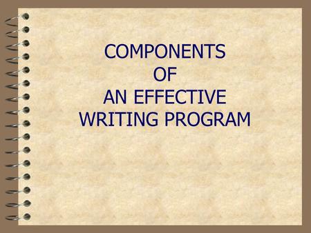 COMPONENTS OF AN EFFECTIVE WRITING PROGRAM