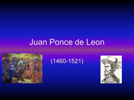 Juan Ponce de Leon (1460-1521).