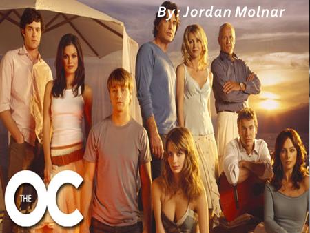 By: Jordan Molnar. This TV series is about teen drama that takes place in Orange County, California. It focuses on the fictional lives of a group of teenagers.