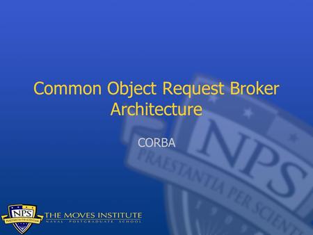 Common Object Request Broker Architecture CORBA. RMI is a simplified version of CORBA that does fairly well CORBA is all-singing and all-dancing Multiple.