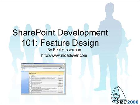 SharePoint Development 101: Feature Design By Becky Isserman