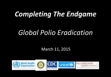 Completing The Endgame Global Polio Eradication