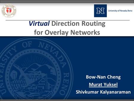 1 Virtual Direction Routing for Overlay Networks Bow-Nan Cheng Murat Yuksel Shivkumar Kalyanaraman.