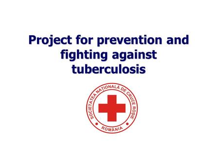 Project for prevention and fighting against tuberculosis.