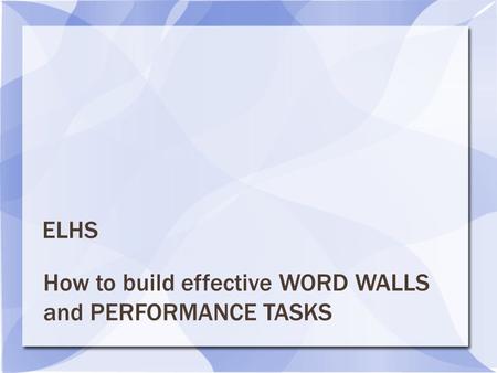 How to build effective WORD WALLS and PERFORMANCE TASKS