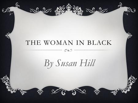 THE WOMAN IN BLACK By Susan Hill. Published in 1983. It follows in the tradition of the classic ghost story.