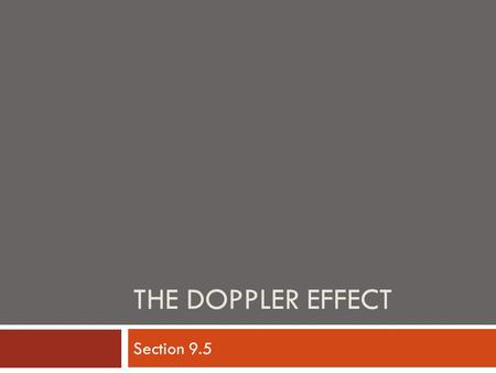 THE DOPPLER EFFECT Section 9.5. Key Terms  Doppler Effect.