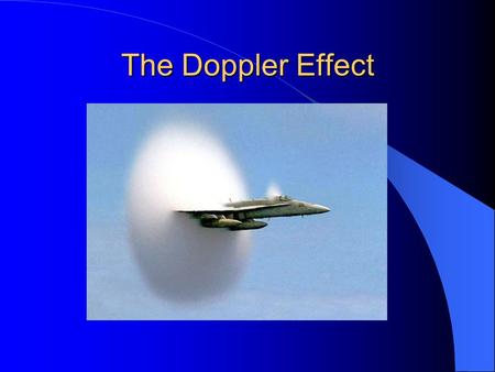 The Doppler Effect.