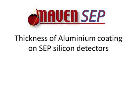 Thickness of Aluminium coating on SEP silicon detectors.