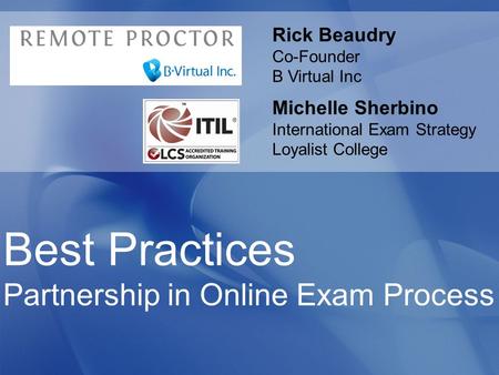 Rick Beaudry Co-Founder B Virtual Inc Michelle Sherbino International Exam Strategy Loyalist College Best Practices Partnership in Online Exam Process.
