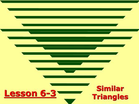 Lesson 6-3 Similar Triangles. Ohio Content Standards: