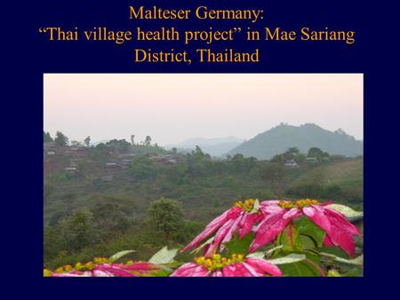Malteser Germany: “Thai village health project” in Mae Sariang District, Thailand.