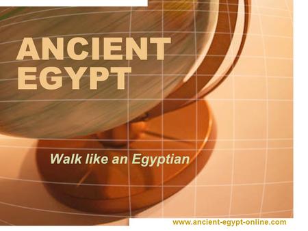 ANCIENT EGYPT Walk like an Egyptian www.ancient-egypt-online.com.