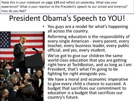 President Obama’s Speech to YOU! You guys are a model for what’s happening all across the country. Reforming education is the responsibility of every single.
