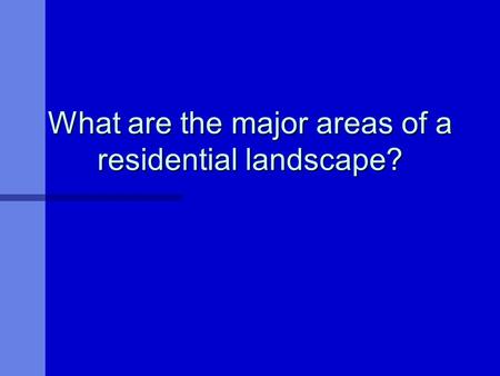 What are the major areas of a residential landscape?