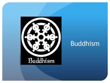 Buddhism. Also known as: The Middle Path Current Population: 364 million.