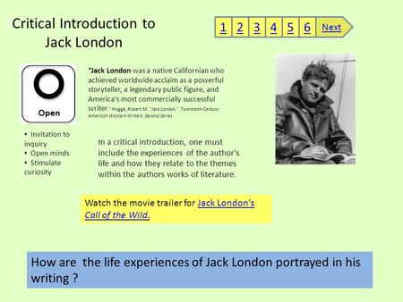 Critical Introduction to Jack London Invitation to inquiry Open minds Stimulate curiosity In a critical introduction, one must include the experiences.