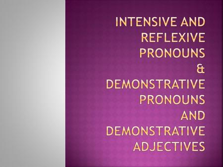 Reflexive Pronouns Reflexive pronouns refer to the subject and are necessary to the meaning of the sentence. ***The reflexive pronoun will serve as an.