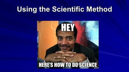 Using the Scientific Method