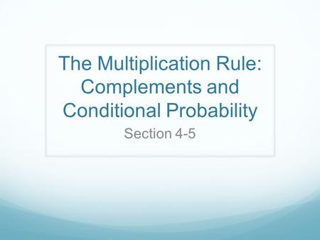 The Multiplication Rule: Complements and Conditional Probability