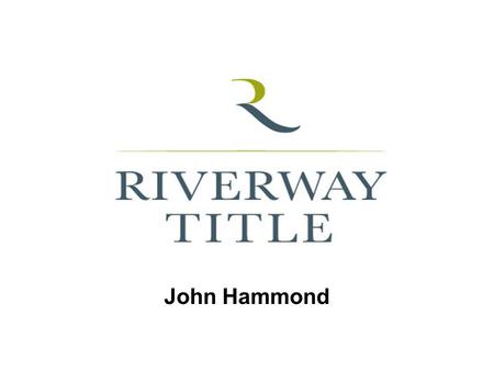 John Hammond. Title Insurance Overview What is Title? What is Title Insurance? Title Insurance Underwriters Types Of Title Companies in Texas Types of.