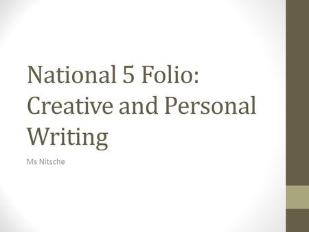 National 5 Folio: Creative and Personal Writing Ms Nitsche.