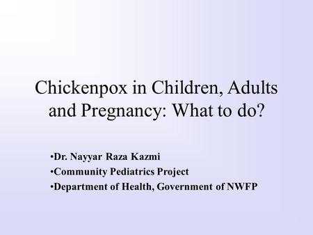 Chickenpox in Children, Adults and Pregnancy: What to do?