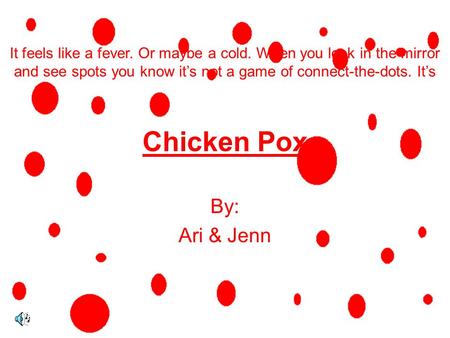Chicken Pox By: Ari & Jenn