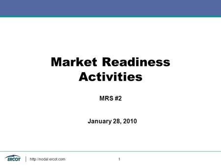1 Market Readiness Activities MRS #2 January 28, 2010.