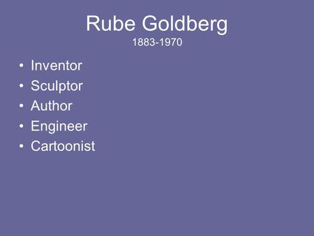 Rube Goldberg 1883-1970 Inventor Sculptor Author Engineer Cartoonist.