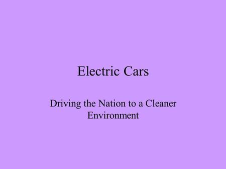Electric Cars Driving the Nation to a Cleaner Environment.