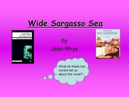 Wide Sargasso Sea by Jean Rhys What do these two covers tell us