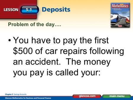 Problem of the day…. You have to pay the first $500 of car repairs following an accident. The money you pay is called your: