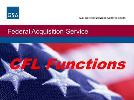 Federal Acquisition Service U.S. General Services Administration CFL Functions.