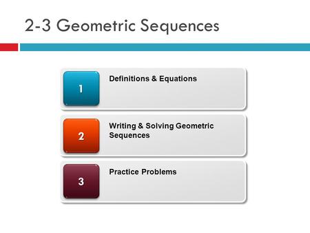2-3 Geometric Sequences Definitions & Equations