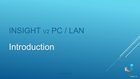 INSIGHT V2 PC / LAN Introduction Version 1a © Data Dynamics.